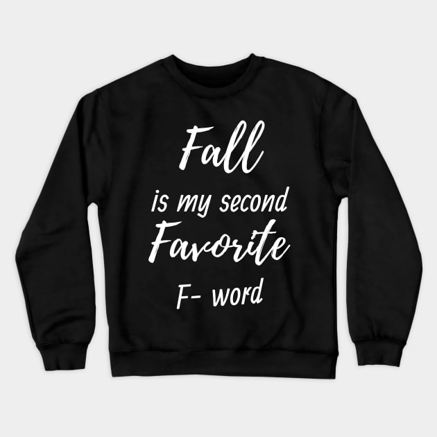 fall is my second favorite f word Crewneck Sweatshirt by Expressyourself